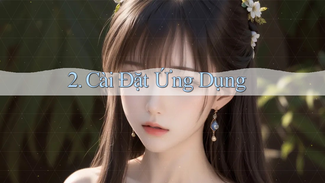 2. Cài Đặt Ứng Dụng 2. Cài Đặt Ứng Dụng