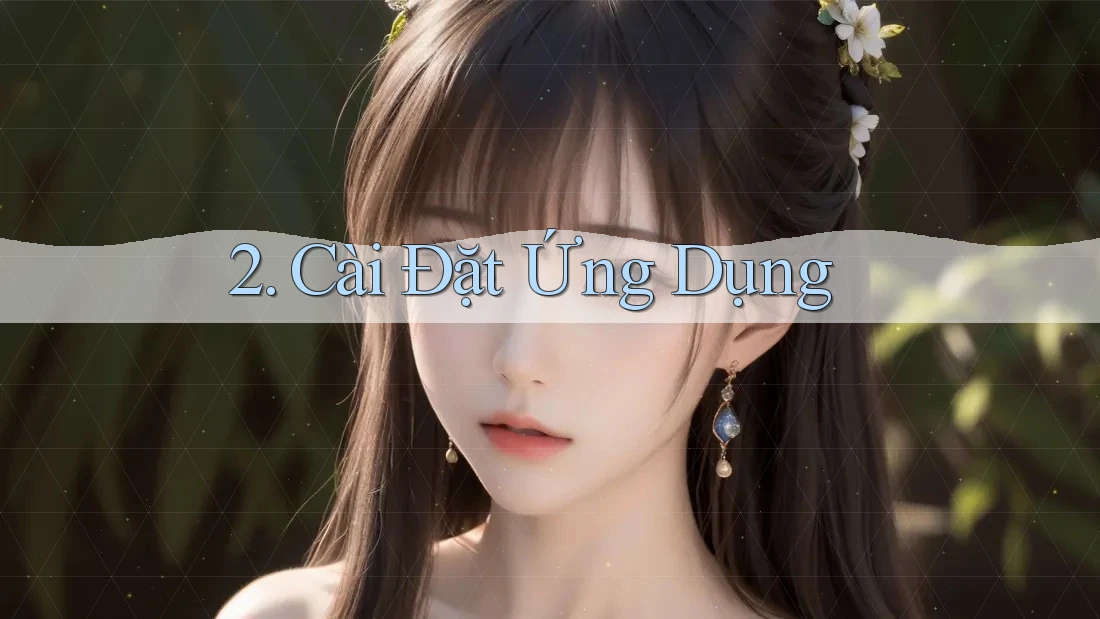 2. Cài Đặt Ứng Dụng 2. Cài Đặt Ứng Dụng