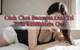 cách chơi baccarat giải trí trên mb88 hiệu quả