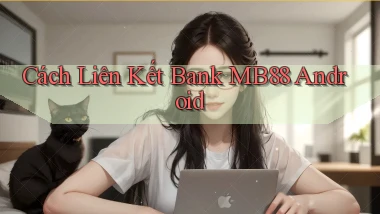 cách liên kết bank mb88 android