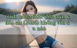 Cách nào Mb88 dựa trên khảo sát (2026) không tốn xu nào