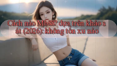 Cách nào Mb88 dựa trên khảo sát (2026) không tốn xu nào
