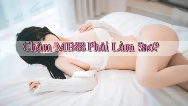 chậm mb88 phải làm sao
