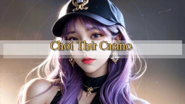 Chơi thử Casino