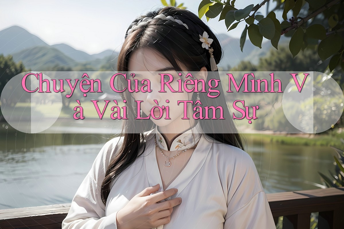 Chuyện Của Riêng Mình Và Vài Lời Tâm Sự Chuyện Của Riêng Mình Và Vài Lời Tâm Sự