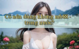 Có nên dùng không mb88   trong nước