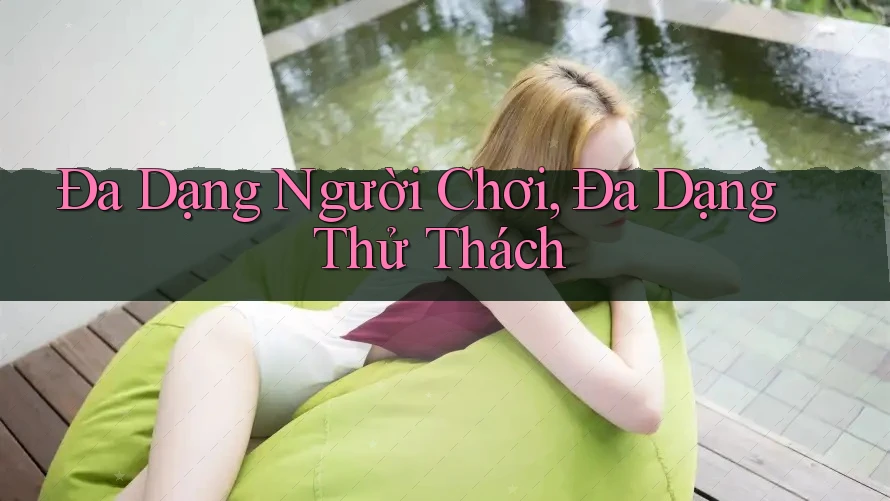 Đa Dạng Người Chơi, Đa Dạng Thử Thách