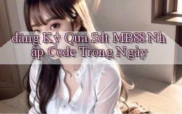 đăng ký qua sdt mb88 nhập code trong ngày