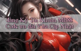 đăng ký tài khoản mb88 code ưu đãi vừa cập nhật