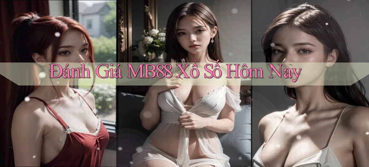 đánh giá mb88 xổ số hôm nay