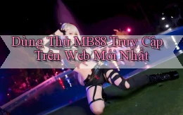 dùng thử mb88 truy cập trên web mới nhất