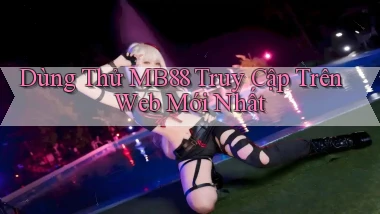 dùng thử mb88 truy cập trên web mới nhất