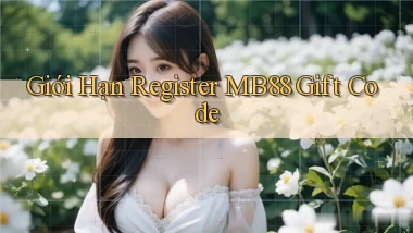giới hạn register mb88 gift code