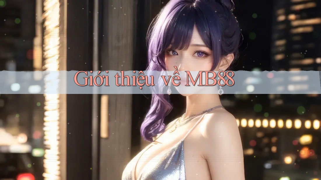 Giới thiệu về MB88 Giới thiệu về MB88