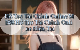 hỗ trợ tài chính online mb88 hỗ trợ tài chính online hiện tại