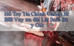 hỗ trợ tài chính online mb88 vay ưu đãi lãi suất bây giờ