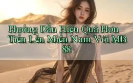 hướng dẫn hiệu quả hơn tiến lên miền nam với mb88