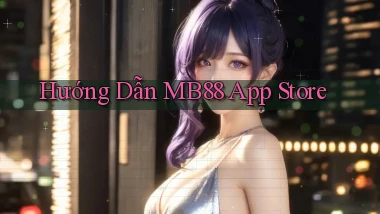 hướng dẫn mb88 app store
