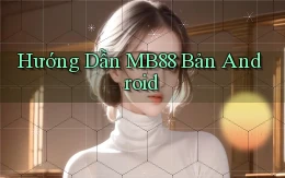 hướng dẫn mb88 bản android