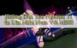 hướng dẫn trải nghiệm tiến lên miền nam với mb88