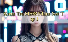 kiểm tra mb88 nhận xét top 1