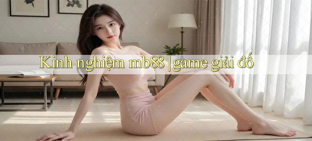 Kinh nghiệm mb88 game giải đố