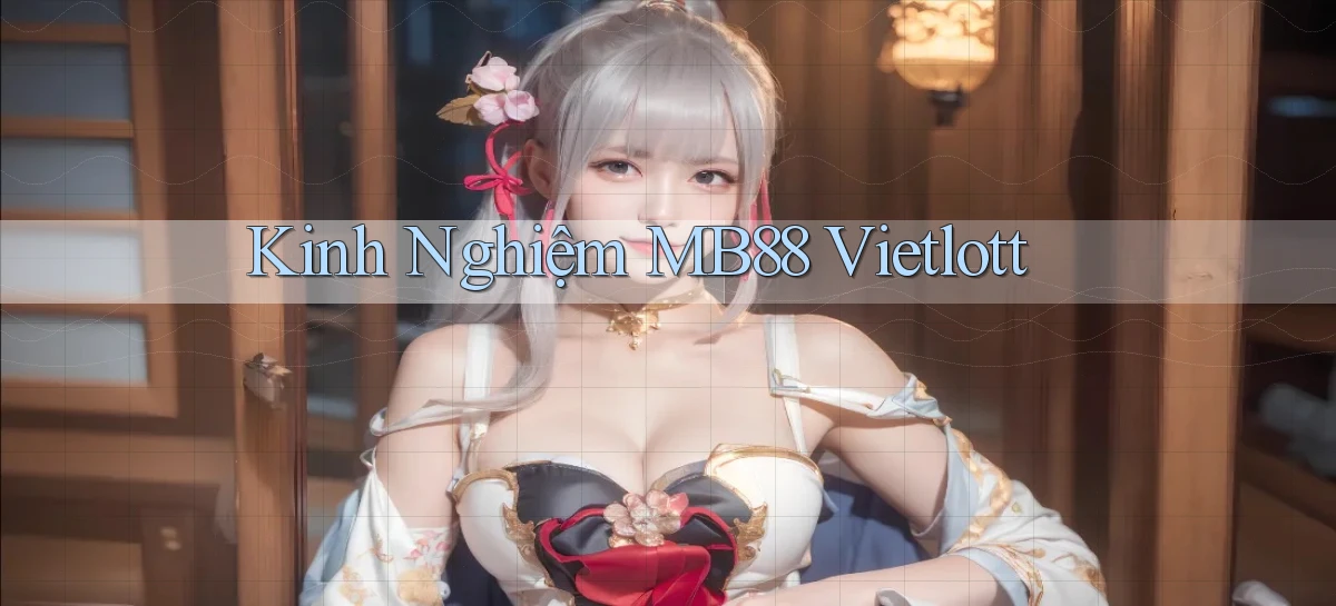kinh nghiệm mb88 vietlott