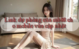 Link dự phòng của mb88 cho mobile vừa cập nhật
