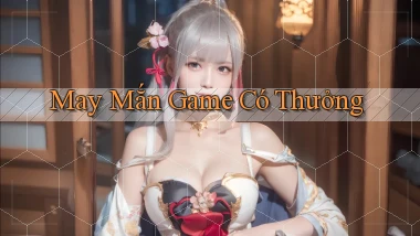 May mắn Game có thưởng