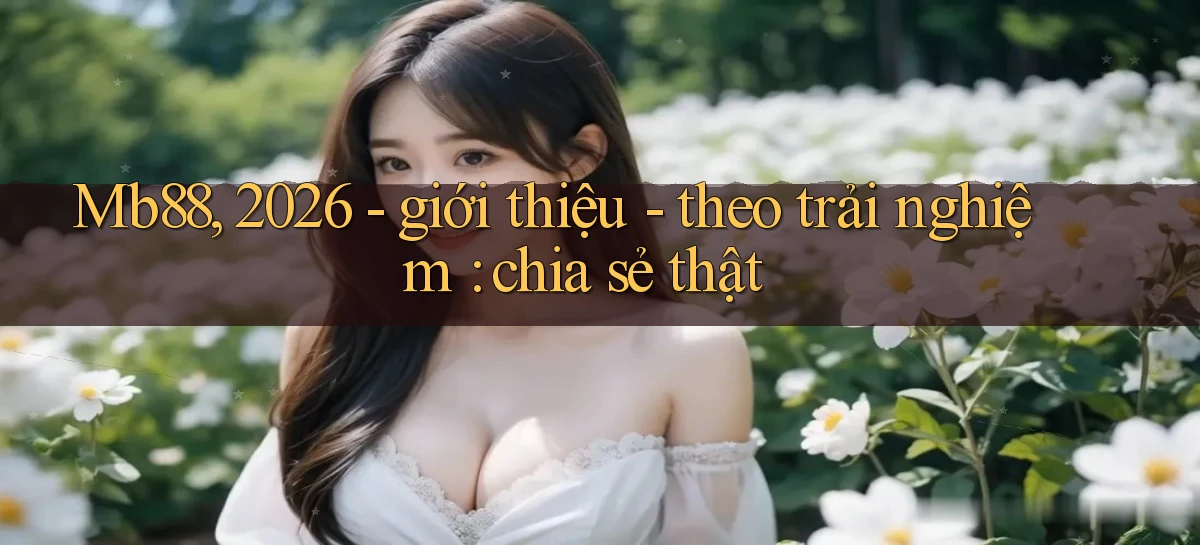 mb88   Phiên Bản Mới 2026   Cập Nhật Game