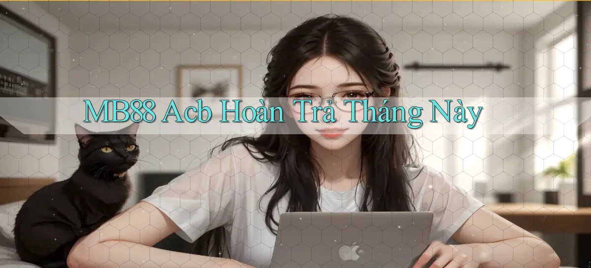 mb88 acb hoàn trả tháng này