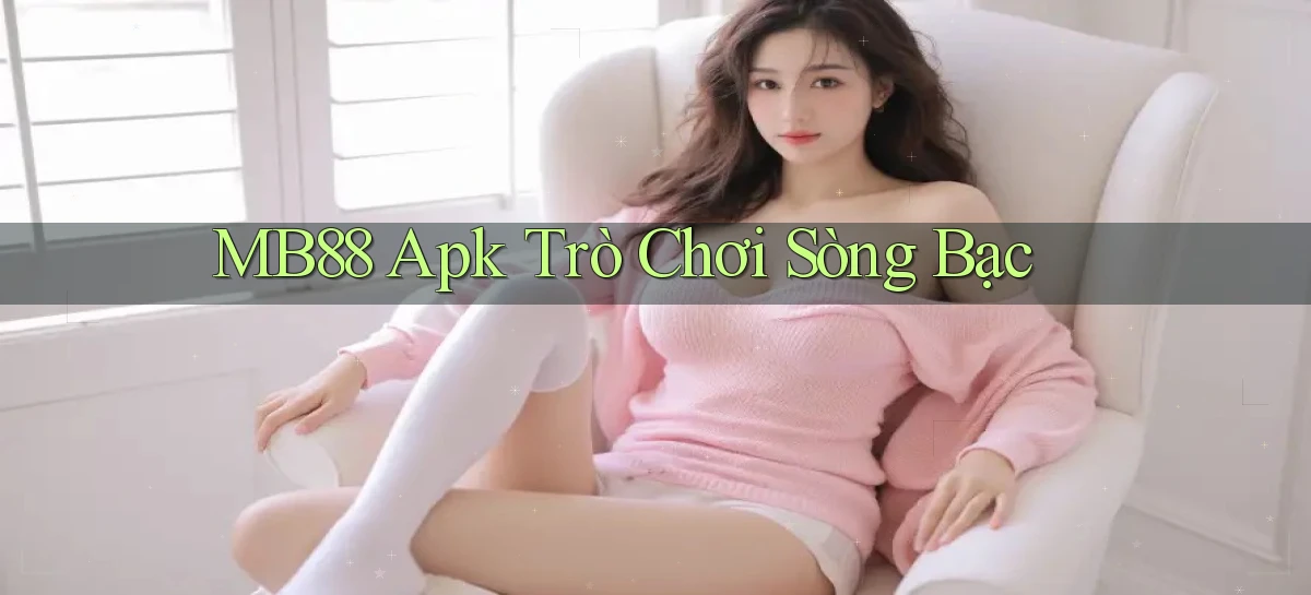 mb88 apk trò chơi sòng bạc