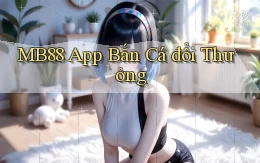 mb88 app bắn cá đổi thưởng