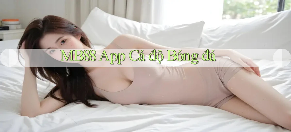 mb88 app cá độ bóng đá