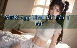 mb88 app chơi bài tiền thật