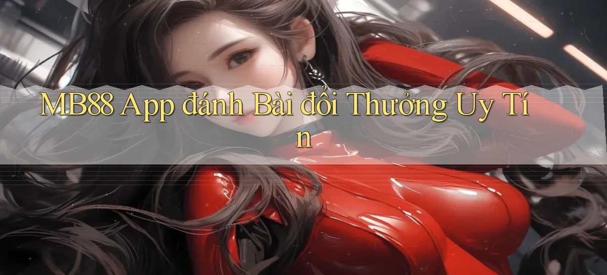 mb88 app đánh bài đổi thưởng uy tín