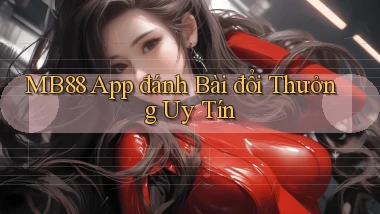 mb88 app đánh bài đổi thưởng uy tín