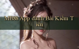 mb88 app đánh bài kiếm tiền
