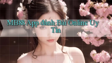mb88 app đánh bài online uy tín