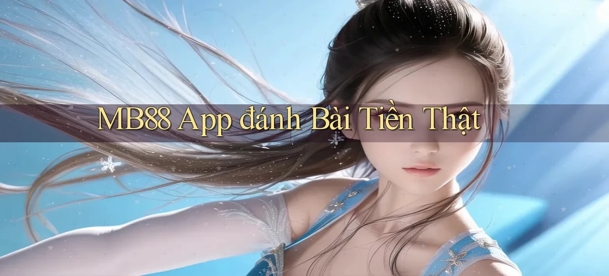 mb88 app đánh bài tiền thật