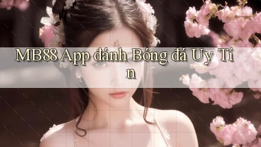 mb88 app đánh bóng đá uy tín