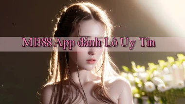 mb88 app đánh lô uy tín