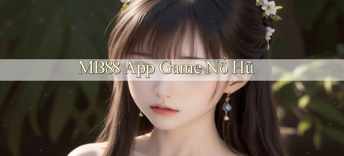 mb88 app game nổ hũ