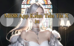 mb88 app kiếm tiền tài xỉu