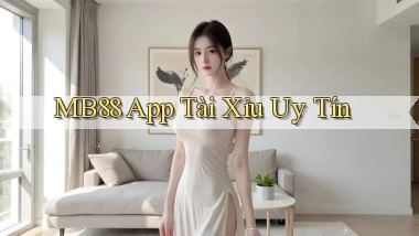 mb88 app tài xỉu uy tín