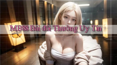 mb88 bài đổi thưởng uy tín