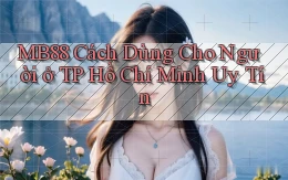 mb88 cách dùng cho người ở TP Hồ Chí Minh uy tín