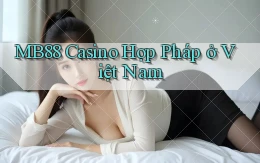 mb88 casino hợp pháp ở việt nam
