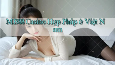 mb88 casino hợp pháp ở việt nam