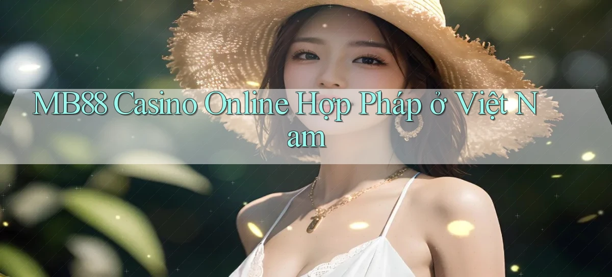 mb88 casino online hợp pháp ở việt nam
